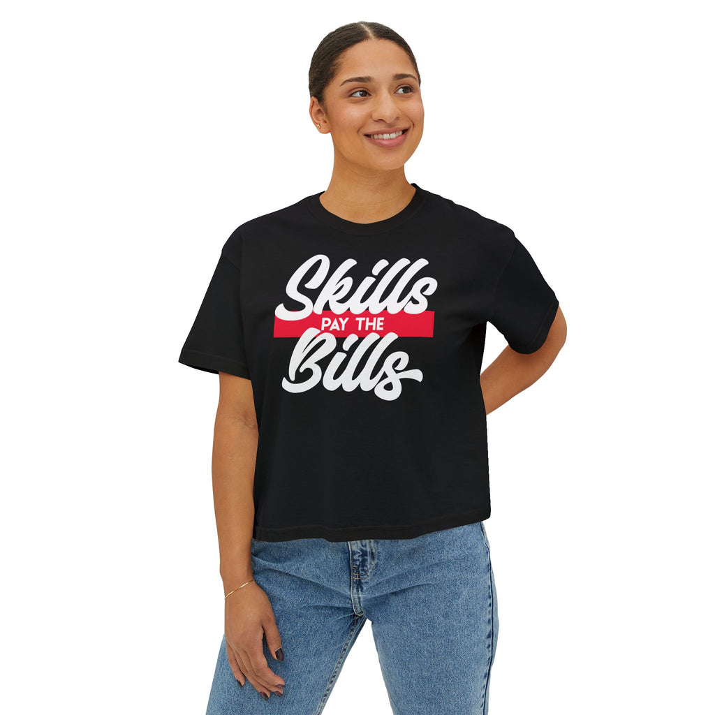 Skills Pay The Bills Women's Boxy Tee