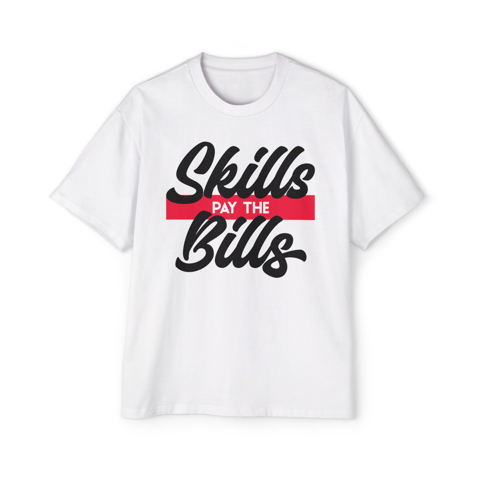 Skills Pay the Bills - Oversized Tee