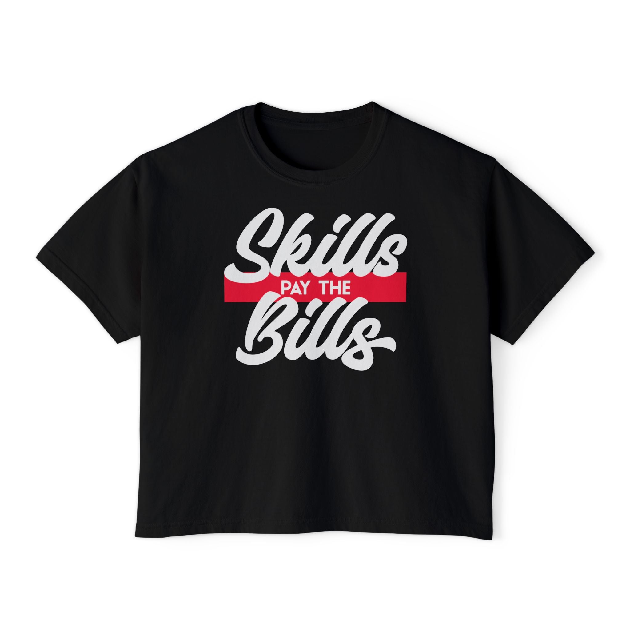 Skills Pay The Bills Women's Boxy Tee