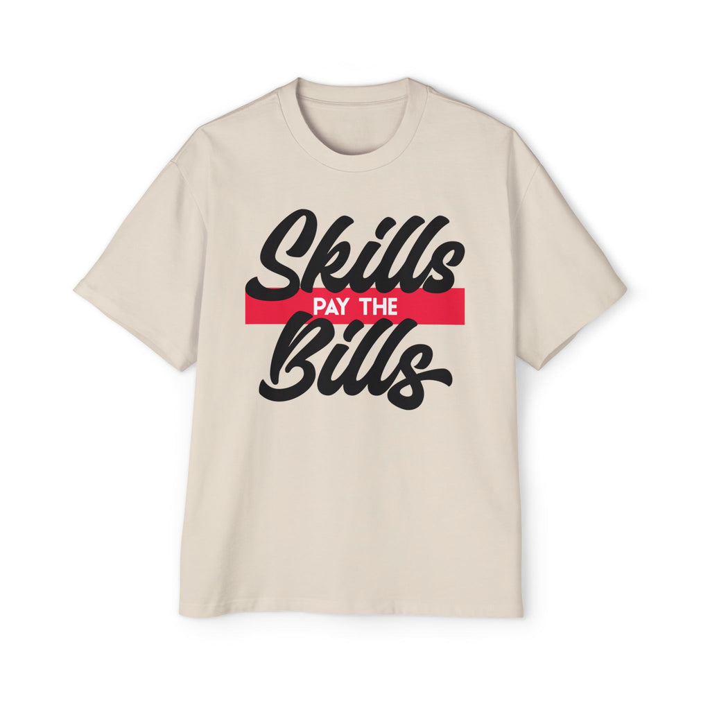 Skills Pay the Bills - Oversized Tee